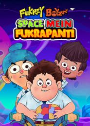 Fukrey Boyzzz: Space Mein Fukrapanti series tv