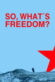 So, What Is Freedom? (2020)