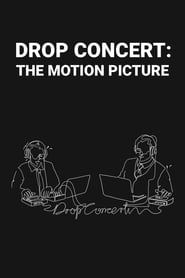Drop Concert: the Motion Picture series tv