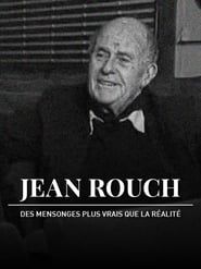 Jean Rouch, des mensonges plus vrais que la réalité (2004)
