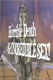 Horrible Death & Incredible Sex! series tv