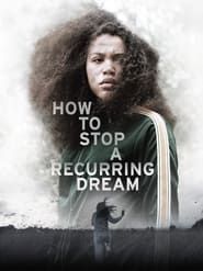 How to Stop a Recurring Dream 2021 streaming