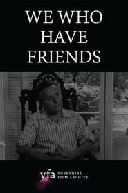 We Who Have Friends (1969)