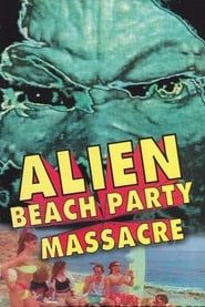 Alien Beach Party Massacre series tv