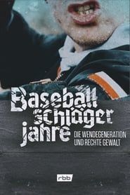 Baseballschlägerjahre - Die Wendegeneration und rechte Gewalt series tv