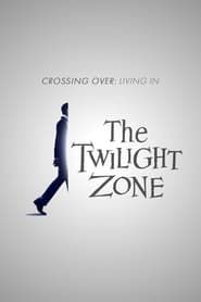 Crossing Over: Living in the Twilight Zone 2020 streaming