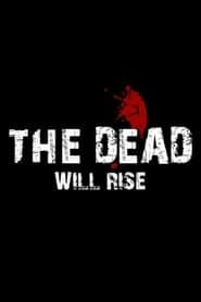 Affiche de The Dead… Will Rise!