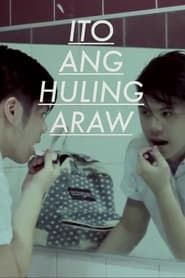 Ito Ang Huling Araw (2013)