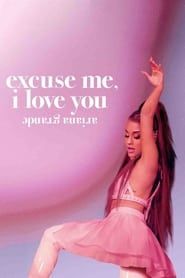 watch Ariana Grande: Excuse Me, I Love You