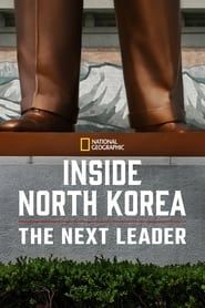 Inside North Korea: The Next Leader series tv