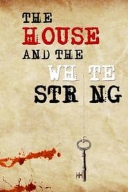 Affiche de The House and The White String