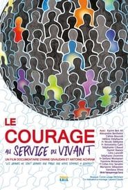 watch Le Courage au Service du Vivant