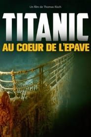 Titanic: Into the Heart of the Wreck series tv