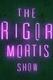 The Rigor Mortis Show series tv