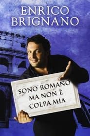 Enrico Brignano: Sono romano ma non è colpa mia 2010 streaming
