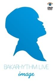 Bakarhythm Live 「image」 2019 streaming