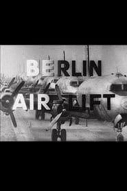 Berlin Air-Lift: The Story of a Great Achievement series tv