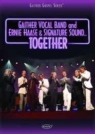 Gaither Vocal Band and Ernie Haase & Signature Sound...Together 2007 streaming