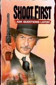 Shoot First… Ask Questions Later series tv
