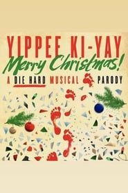Image Yippee Ki-Yay Merry Christmas! A DIE HARD Musical Parody
