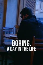 Affiche de BORING. A DAY IN THE LIFE