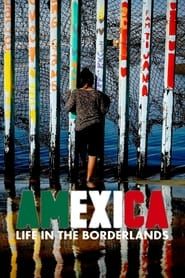 Amexica : le monde de la frontière (2021)