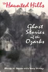 The Haunted Hills: Ghost Stories of the Ozarks series tv