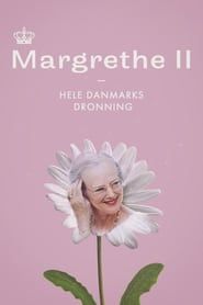 Margrethe II - Hele Danmarks Dronning series tv