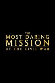 Image The Most Daring Mission of the Civil War 2005