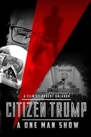 Citizen Trump: A One Man Show series tv