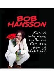Bob Hansson - Kan vi inte vara snälla nu series tv