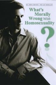 What's Morally Wrong with Homosexuality? series tv