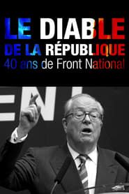 Image Le Diable de la République : 40 ans de Front national