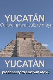 Yucatán: The Culture is Nature, the Culture is Maya series tv