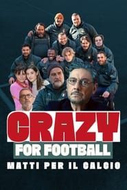 Crazy for Football - Matti per il calcio 2021 streaming
