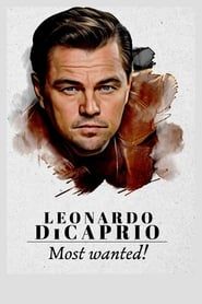 watch Leonardo DiCaprio: Most Wanted!