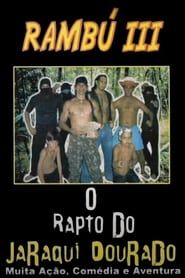 Rambú III: O Rapto do Jaraqui Dourado series tv