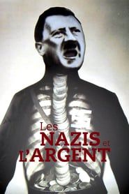 Affiche de Les Nazis et l'Argent : au cœur du IIIe Reich