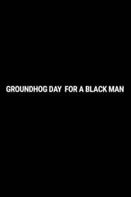 Groundhog Day for a Black Man series tv