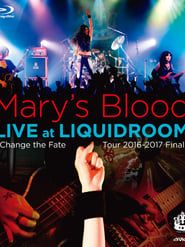 Mary's Blood LIVE at LIQUIDROOM ~Change the Fate Tour 2016-2017 Final~-hd