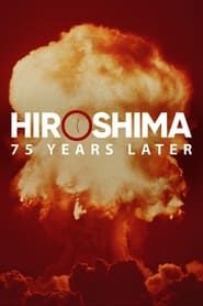 Hiroshima and Nagasaki: 75 Years Later series tv