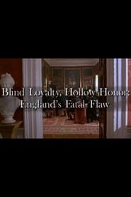 Blind Loyalty, Hollow Honor: England's Fatal Flaw series tv