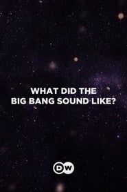 What Did the Big Bang Sound Like? series tv