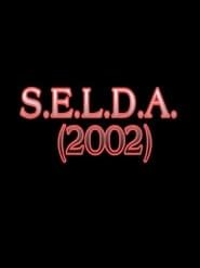 S.E.L.D.A. (2002)