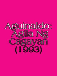 Aguinaldo: Agila Ng Cagayan (1993)