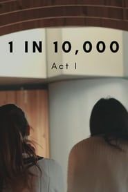 1 in 10,000: Act I series tv