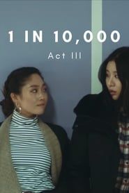 1 in 10,000: Act III series tv
