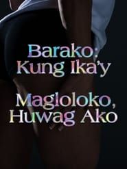 Image Barako: Kung Ika’y Magloloko, Huwag Ako