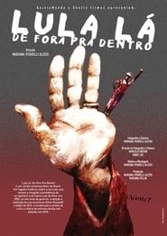 Lula Lá: De Fora Pra Dentro (2021)