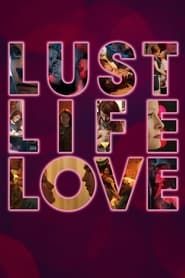 Lust Life Love-hd